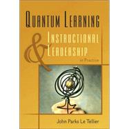 Quantum Learning and Instructional Leadership in Practice by John Parks Le Tellier, 9781412939904
