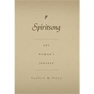 Spiritsong: One Woman's Journey by Palya, Suellen, 9781453529904