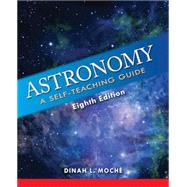 Astronomy: A Self-Teaching Guide, Eighth Edition (Wiley Self Teaching Guides) by Moche, Dinah L., Ph.D., 9781620459904