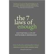 The 7 Laws of Enough Cultivating a Life of Sustainable Abundance by LaRoche, Gina; Cohen, Jennifer, 9781941529904