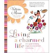 Living a Charmed Life by Moran, Victoria, 9780061649905