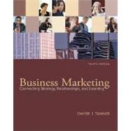 Business Marketing : Connecting Strategy, Relationships, and Learning by Dwyer, F. Robert; Tanner, John, 9780073529905