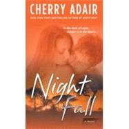 Night Fall A Novel by ADAIR, CHERRY, 9780345499905