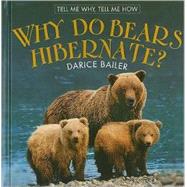 Why Do Bears Hibernate? by Bailer, Darice, 9780761439905