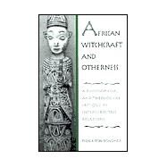 African Witchcraft and Otherness: A Philosophical and Theological Critique of Intersubjective Relations by Bongmba, Elias Kifon, 9780791449905