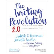 The Writing Revolution 2.0 A Guide to Advancing Thinking Through Writing in All Subjects and Grades by Hochman, Judith C.; Wexler, Natalie; Maloney, Kathleen; Lemov, Doug, 9781394359905
