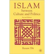 Islam Between Culture and Politics, Second Edition by Tibi, Bassam, 9781403949905
