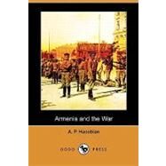 Armenia and the War by Hacobian, A. P.; Bryce, Viscount (CON), 9781409989905
