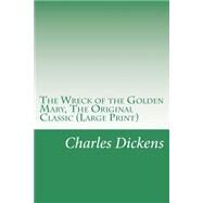 The Wreck of the Golden Mary by Dickens, Charles, 9781502949905
