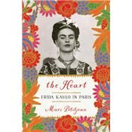 The Heart: Frida Kahlo in Paris by Petitjean, Marc; Hunter, Adriana, 9781590519905