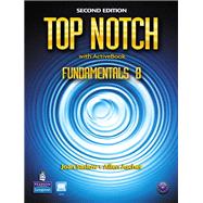 Top Notch Fundamentals B Split Student Book with ActiveBook and Workbook by Saslow, Joan M.; Ascher, Allen, 9780132469906