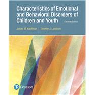 Characteristics of Emotional and Behavioral Disorders of Children and Youth by Kauffman, James M.; Landrum, Timothy J., 9780134449906