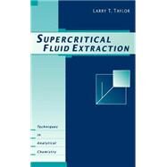 Supercritical Fluid Extraction by Taylor, Larry T., 9780471119906
