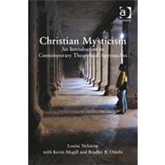 Christian Mysticism: An Introduction to Contemporary Theoretical Approaches by Nelstrop,Louise, 9780754669906