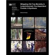 Mitigating Old Tree Mortality in Long-unburned, Fire-dependent Forests by Hood, Sharon M., 9781506139906