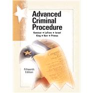 ADVANCED CRIMINAL PROCEDURE by Kamisar, Yale; LaFave, Wayne R.; Israel, Jerold H.; King, Nancy J.; Kerr, Orin S.; Primus, Eve Brensike, 9781683289906