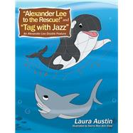 Alexander Lee to the Rescue! and Tag With Jazz by Austin, Laura; Vidal, Sierra Mon Ann, 9781984559906