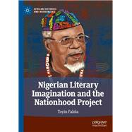 Nigerian Literary Imagination and the Nationhood Project by Toyin Falola, 9783031019906