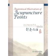 Anatomical Illustration of Acupuncture Points by Chang-qing, Guo; Hu, Bo; Liu, Nai-gang, 9787117089906