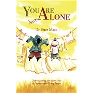 You Are Not Alone Understanding the Inner Voice of Depression in Young People by Mack, Peter, 9789814779906
