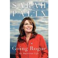 Going Rogue: An American Life by Palin, Sarah, 9780061939907