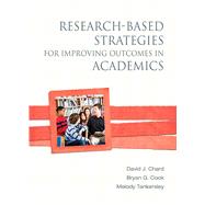 Research-Based Strategies for Improving Outcomes in Academics by Chard, David J.; Cook, Bryan G.; Tankersley, Melody G., 9780137029907