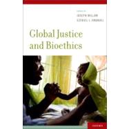 Global Justice and Bioethics by Millum, Joseph; Emanuel, Ezekiel J., 9780195379907