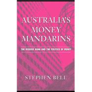 Australia's Money Mandarins: The Reserve Bank and the Politics of Money by Stephen Bell, 9780521839907