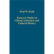 Essays in Medieval Chinese Literature and Cultural History by Kroll,Paul W., 9780754659907