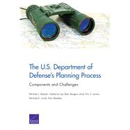 The U.s. Department of Defense's Planning Process by Mazarr, Michael J.; Best, Katharina Ley; Laird, Burgess; Larson, Eric V.; Linick, Michael E., 9780833099907