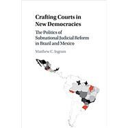 Crafting Courts in New Democracies by Ingram, Matthew C., 9781107539907