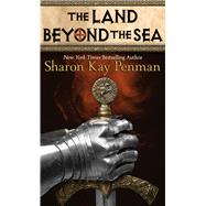 The Land Beyond the Sea by Penman, Sharon Kay, 9781432879907