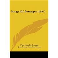 Songs of Beranger by Beranger, Pierre Jean De, 9781437069907