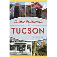 Historic Restaurants of Tucson by Connelly, Rita, 9781625859907