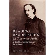 Reading Baudelaire's Le Spleen de Paris and the Nineteenth-Century Prose Poem by Whidden, Seth, 9780192849908