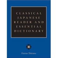 Classical Japanese Reader And Essential Dictionary by Shirane, Haruo, 9780231139908