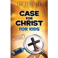 Case for Christ for Kids, Updated and Expanded by Lee Strobel with Rob Suggs and Robert Elmer, 9780310719908