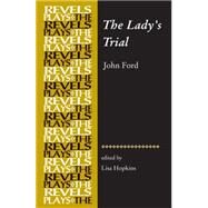 The Lady's Trial By John Ford by Hopkins, Lisa, 9780719099908