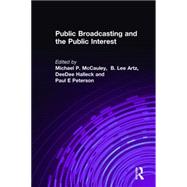 Public Broadcasting and the Public Interest by Peterson; Paul E, 9780765609908
