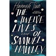 The Twelve Lives of Samuel Hawley by Tinti, Hannah, 9780812989908
