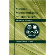 Micelles: Microemulsions, and Monolayers: Science and Technology by Shah; Dinesh O., 9780824799908
