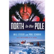 North to the Pole by Steger, Will; Schurke, Paul (CON), 9780873519908