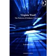 Virginia Woolf: The Patterns of Ordinary Experience by Sim, Lorraine, 9781409409908
