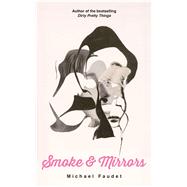 Smoke & Mirrors by Faudet, Michael, 9781449489908