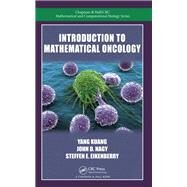 Introduction to Mathematical Oncology by Kuang; Yang, 9781584889908