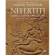 Nefertiti, Queen and Pharaoh of Egypt by Dodson, Aidan, 9789774169908