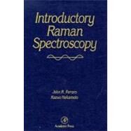 Introductory Raman Spectroscopy by Ferraro, John R.; Nakamoto, Kazuo, 9780122539909