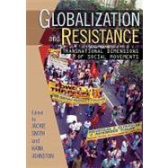 Globalization and Resistance Transnational Dimensions of Social Movements by Smith, Jackie; Johnston, Hank; Ayres, Jeffrey M.; Caniglia, Beth Schaefer; Chabot, Sean; Giugni, Marco G.; Hanagan, Michael; Johnston, Hank; Lewis, Tammy L.; Maney, Gregory M.; Nepstad, Sharon Erickson; Oliver, Pamela E.; Reimann, Kim D.; Rothman, Frankli, 9780742519909