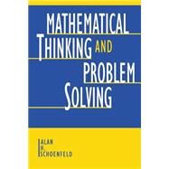 Mathematical Thinking and Problem Solving by Schoenfeld; Alan H., 9780805809909