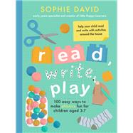 Read, Write, Play 100 Easy Ways to Make Phonics Fun for Children Aged 3-7 by David, Sophie, 9781472149909